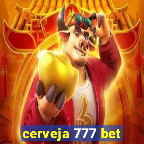 cerveja 777 bet